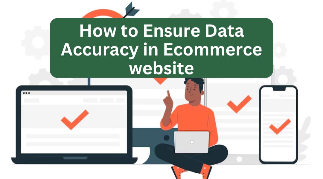 How to Ensure Data Accuracy in eCommerce website