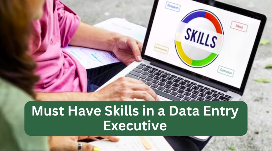 must have skills in a data entry executive