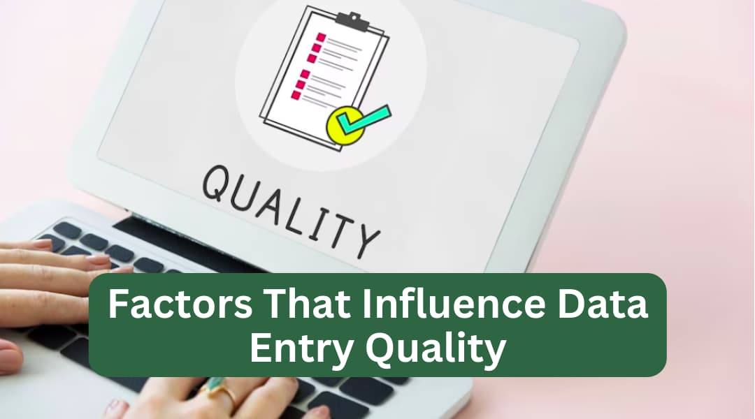 factors that influence data entry quality