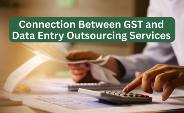 connection between gst and data entry outsourcing services