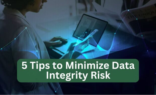 5 tips to minimize data integrity risk