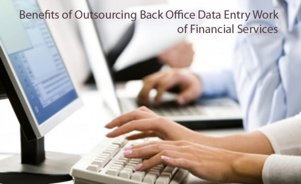 Benefits of Outsourcing Back Office Data Entry Work of Financial Services