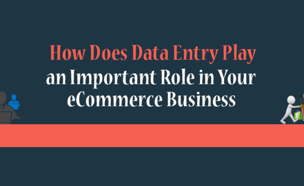 How Does Data Entry Play an Important Role in Your eCommerce Business
