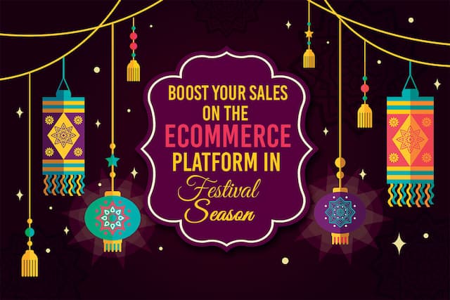 how to boost your sales on the ecommerce platform in festival season 1