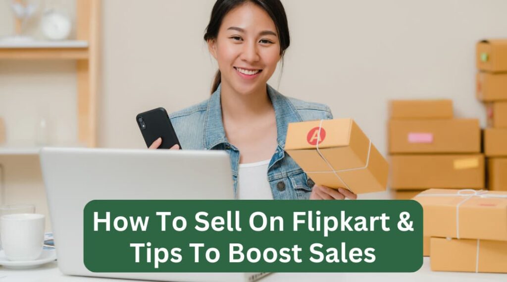 how to sell on flipkart tips to boost sales on flipkart