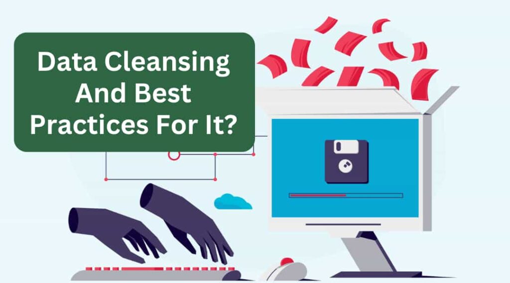 data cleansing and best practices for it