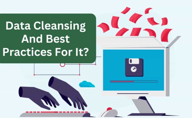 data cleansing and best practices for it