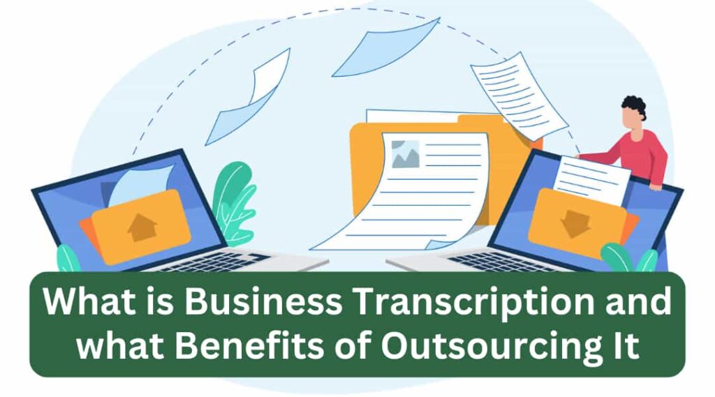 what is business transcription and what benefits of outsourcing it