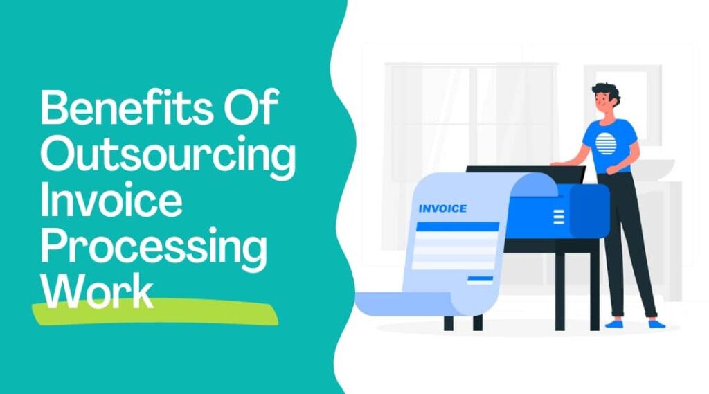 benefits of outsourcing invoice processing work blog on june 2023 1